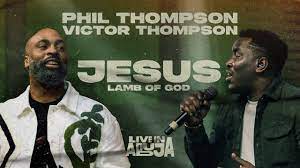 Phil Thompson & Victor Thompson – Jesus Lamb Of God Mp3 Download