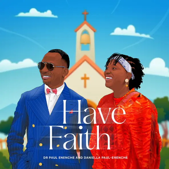 Dr Paul Enenche Ft. Daniella Paul Enenche – Have Faith Mp3 Download