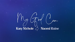 Katy Nichole & Naomi Raine - My God Can