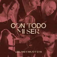 Majo y Dan & Leeland – Con Todo Mi Ser Mp3 Download