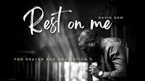 David Dam – Rest On Me (Prayer And Meditation Song) Mp3 Download