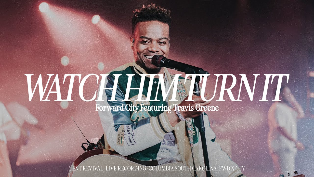 Forward City & Travis Greene – Watch Him Turn It Mp3 Download