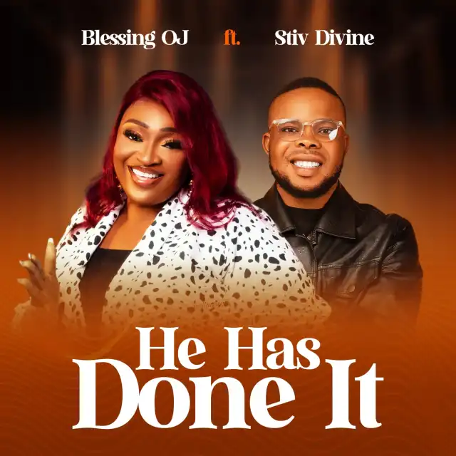 Blessing O.J Ft. Stiv Divine - He Has Done It Mp3 Download