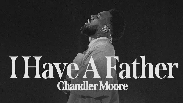 Chandler Moore - I Have A Father Mp3 Download