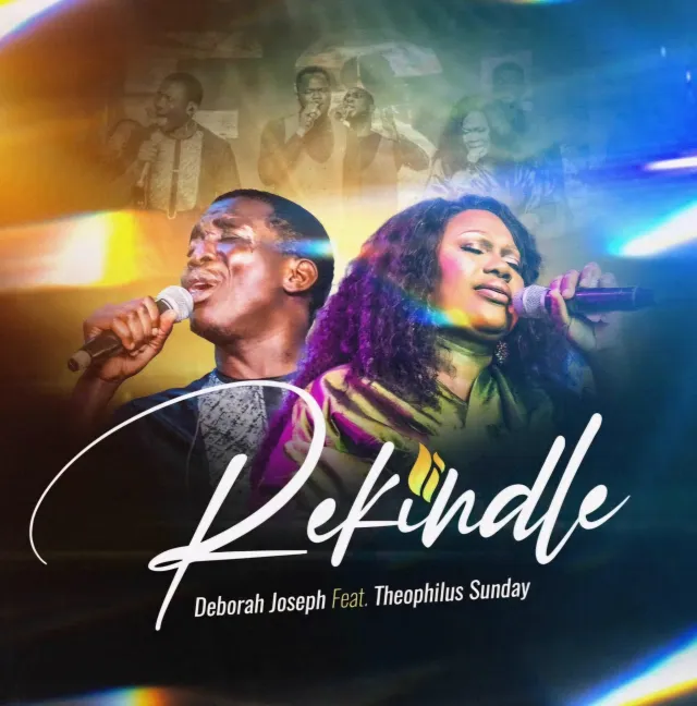 Deborah Joseph ft. Theophilus Sunday – Rekindle