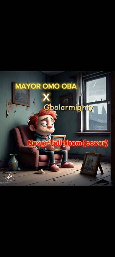 Mayor Omo Oba - Never Tell Them (Cover) Mp3 Download