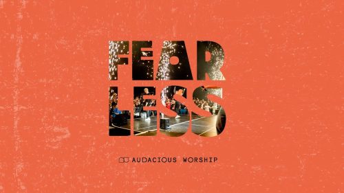 Audacious Worship – Fearless Mp3 Download