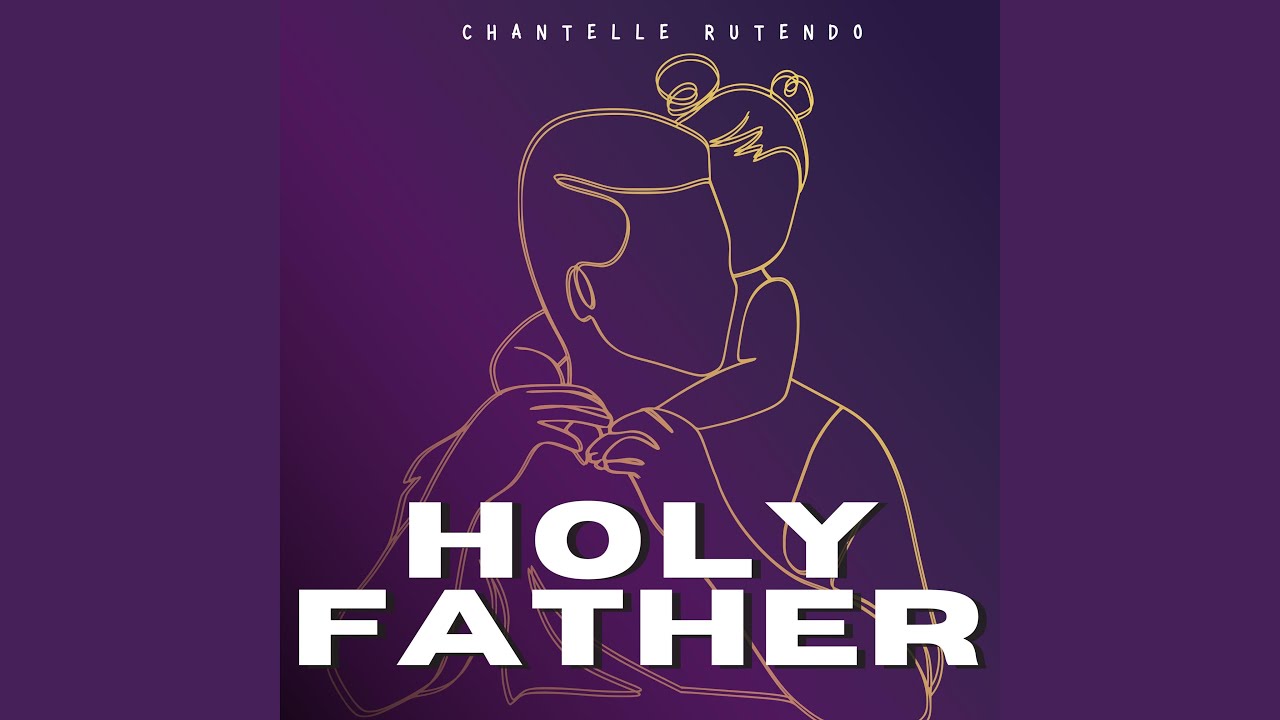 Chantelle Rutendo – Holy Father Mp3 Download