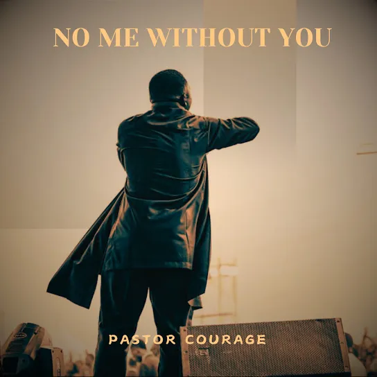 Pastor Courage – No Me Without You Mp3 Download