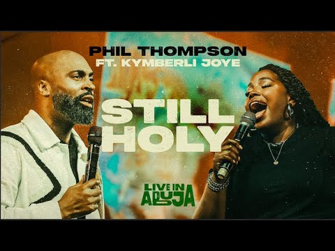 Phil Thompson Ft. Kymberli Joye – Still Holy Mp3 Download