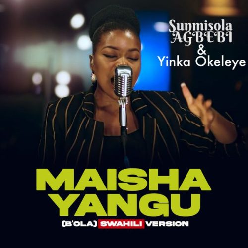 Sunmisola Agbebi Ft. Yinka Okeleye – Maisha Yangu (B’Ola) Mp3 Download